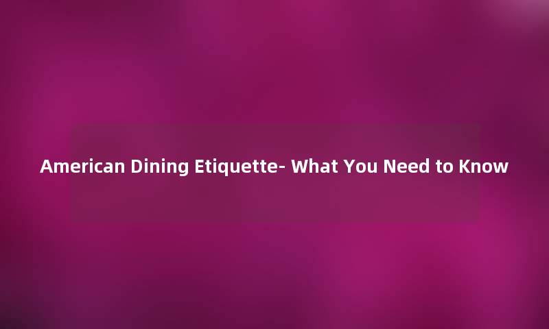 American Dining Etiquette- What You Need to Know